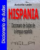 Hispania. Diccionario de dudas de la lengua española (Spanish Edition)