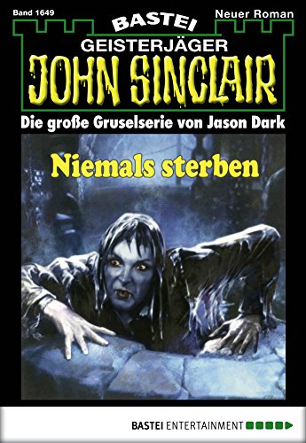 John Sinclair - Folge 1649: Niemals sterben (German Edition)