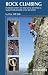 Rock Climbing: Introduction to Essential Technical Skills for Leaders and Seconds (Cicerone Guide)