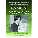 ramon novarro a biography of the silent film idol 1899 1968 with a filmography