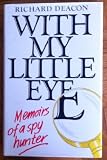 With my little eye : the memoirs of a spy-hunter