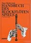 Handbuch des Blockfl�tenspiels.
