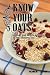 Know Your Oats: History, Lore, Health Benefits And Recipes