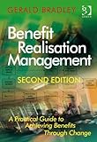 Benefit realisation management : a practical guide to achieving benefits through change