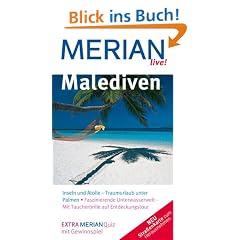 Malediven: Inseln und Atolle - Traumurlaub unter Palmen. Faszinierende Unterwasserwelt - Mit Taucherbrille auf Entdeckungstour (MERIAN live)