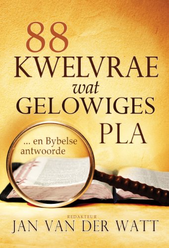 88 kwelvrae wat gelowiges pla (eBoek): ... en Bybelse antwoorde (Afrikaans Edition)