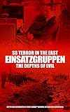 SS terror in the east : the Einsatzgruppen on trial