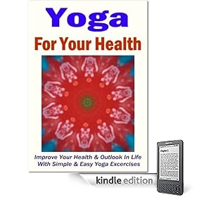 Yoga for Your Health - The Ultimate Yoga Guide!