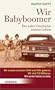 Wir Babyboomer. Die wahre Geschichte unseres Lebens