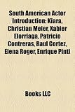 Produkt-Bild: South American Actor Introduction: Kiara, Christian Meier, Xabier Elorriaga, Patricio Contreras, Raul Cortez, Elena Roger, Enrique Pinti