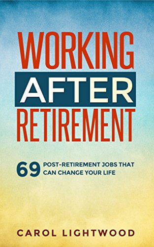 Working After Retirement: 69 post-retirement jobs that can change your life