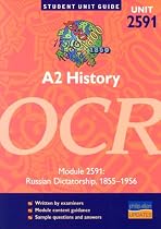 A2 History: Module 2591: OCR Russian Dictatorship,1855 - 1956: OCR Module 2591 Russian Dictatorship,1855 - 1956 (Student Unit Guides)