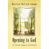 Opening to God: Childlike Prayers for Adults