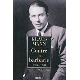 Contre la barbarie : 1925-1948par Klaus Mann