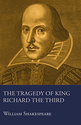 The Tragedy of King Richard the Third, by William Shakespeare