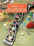 Busy with Buttons: Save - Stitch - Create and Share
