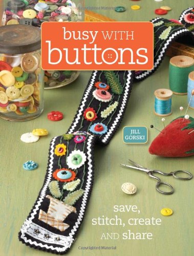 Busy with Buttons: Save - Stitch - Create and Share