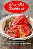 One-Pot Cookbook: Family-Friendly Everyday Soup, Casserole, Slow Cooker and Skillet Recipes for Busy People on a Budget (Volume 2) (Free Gift Inside) (Healthy Cookbooks and Books Book 1)