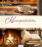 Produkt-Bild: Kamingeschichten: Geschichten & Gedichte f&uuml;r gem&uuml;tliche Stunden