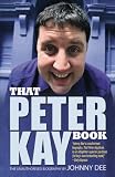 That Peter Kay Book: The Unauthorised Biography