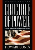Crucible of Power: A History of American Foreign Relations from 1897