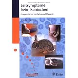 Leitsymptome beim Kaninchen: Diagnostischer Leitfaden und Therapievon "Anja Ewringmann"