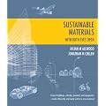 Sustainable Materials - with Both Eyes Open: Future Buildings, Vehicles, Products and Equipment  -  Made Efficiently and Made with Less New Material