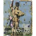 Markus L�pertz Hauptwege und Nebenwege Eine Retrospektive. Bilder und Skulpturen von 1963 bis 2009