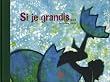 Si je grandis...