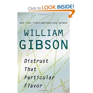 Distrust That Particular Flavor - William Gibson