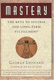 Mastery: The Keys to Success and Long Term Fulfillment