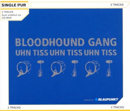 Bloodhound Gang - Uhn Tiss Uhn Tiss Uhn Tiss (The Tomcraft Remix) Lyrics - Zortam Music