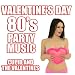 Valentine's Day 80's Party Music