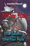 MATTHEW TEXAS IN: THE SEARCH FOR THE FOUR NAILS (THE MATTHEW TEXAS SERIES)