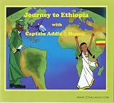 Journey to Ethiopia with Captain Addis and Hanna (An Ethiopian Children s Book)