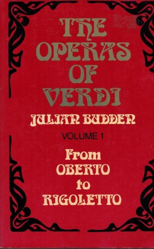 The Operas of Verdi: Volume 1: From Oberto to Rigoletto, Revised Edition