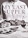 Books : My Last Supper : 50 Great cherfs and their final Meals - Portraits, Interviews and Recipes