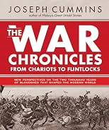 The War Chronicles: From Chariots to Flintlocks: New Perspectives on the Two Thousand Years of Bloodshed That Shaped the Modern World (The War Chronicles)
