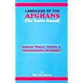 Language of the Afghans (The Pushto Manual): Grammar Phrases, Proverbs and English-Pushto Dictionary