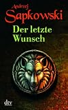 Der letzte Wunsch: Erster Band der Geralt-Saga