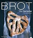 Brot f&uuml;r Genie&szlig;er: 53 Variationen