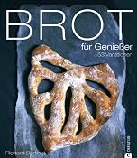 Brot f�r Genie�er: 53 Variationen: Richard Bertinet: 9783884727119: B&uuml;cher