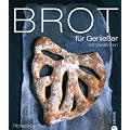 Brot f�r Genie�er: 53 Variationen