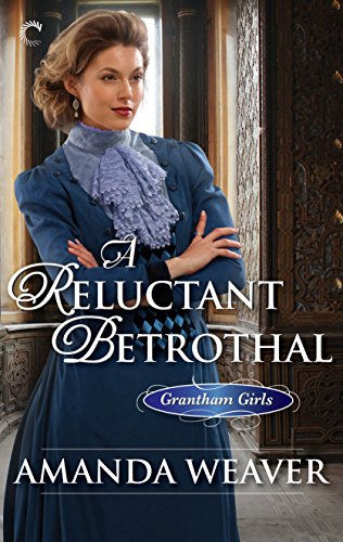 A Reluctant Betrothal (The Grantham Girls)