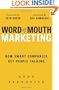 Word of Mouth Marketing: How Smart Companies Get People Talking