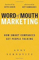 Word of Mouth Marketing: How Smart Companies Get People Talking