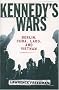 Kennedy's Wars: Berlin, Cuba, Laos, and Vietnam