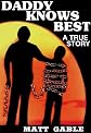 Dad Knows Best: A Raw, Uncut True Story