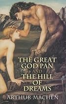 The Great God Pan and The Hill of Dreams