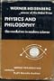 Physics and Philosophy. The Revolution in Modern Science